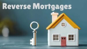 Reverse Mortgages for Retirees: Understanding the Benefits and Hidden Risks
