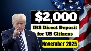 $2,000 IRS Direct Deposit for US Citizens in November 2025 – Full Payment Schedule & Rules