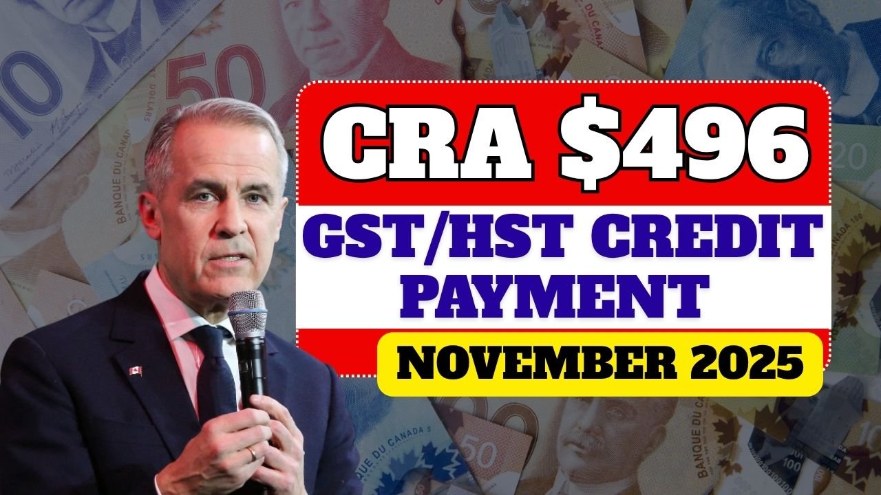 CRA $496 GST/HST Credit November 2025 – Payment Dates, Eligibility, and How to Claim
