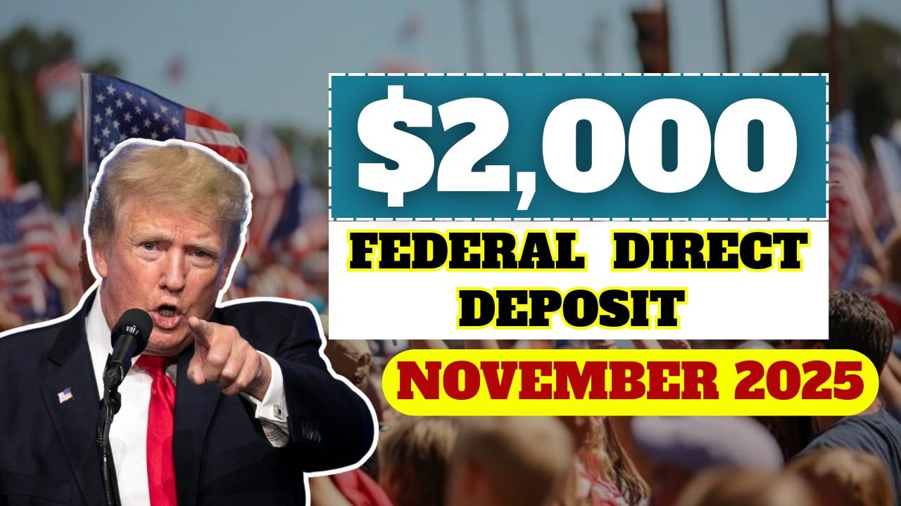 Federal $2,000 Direct Deposit in November 2025 – Who Qualifies and When It’s Paid