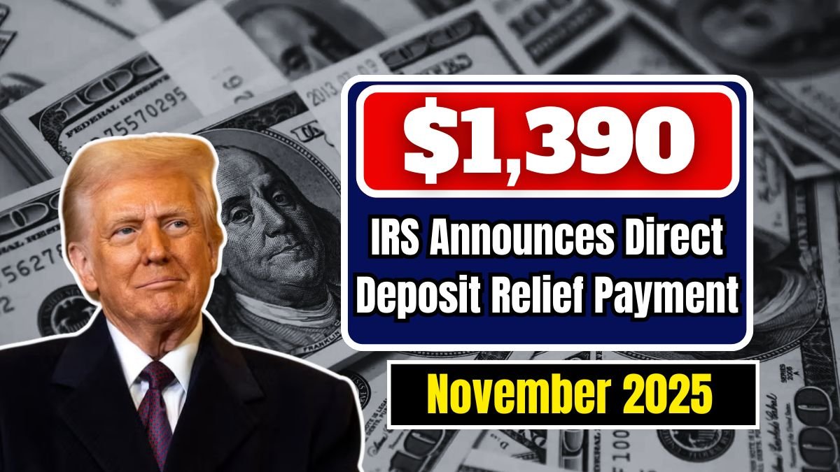 IRS Announces $1,390 Direct Deposit Relief Payment For November 2025