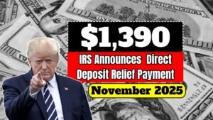IRS Announces $1,390 Direct Deposit Relief Payment For November 2025