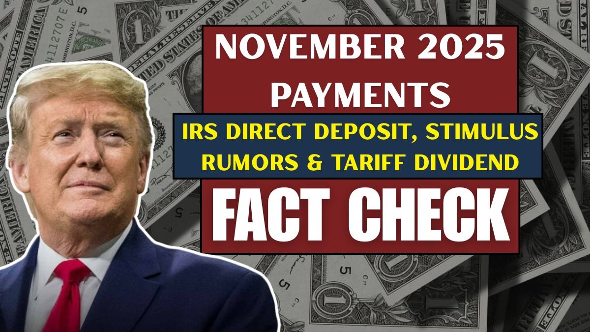 November 2025 Payments: IRS Direct Deposit, Stimulus Rumors & Tariff Dividend Fact Check