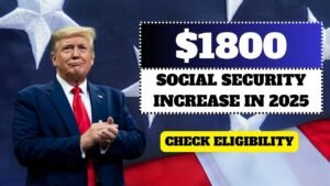 $1800 Social Security Boost in 2025 – Eligibility Requirements & Fact-Checked Details