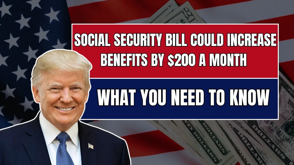Social Security Bill Could Increase Benefits by $200 a Month — What You Need to Know